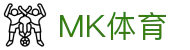 MK体育 - 官方主页 - 中文全站入口